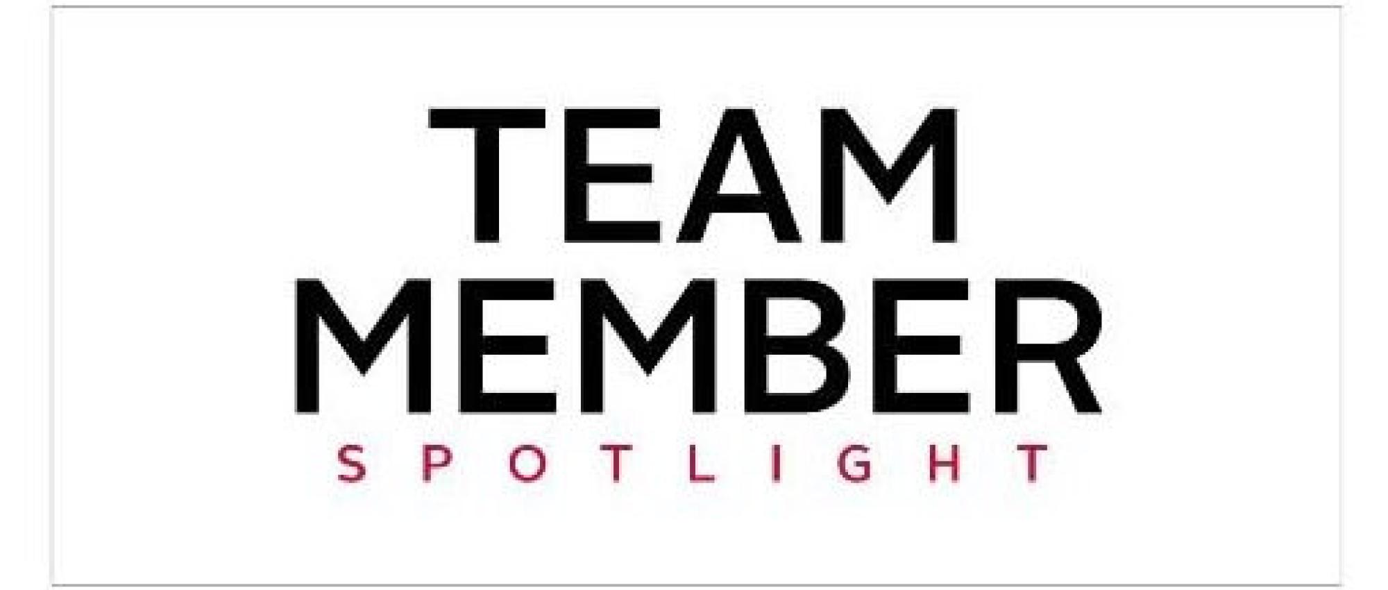 Team Member Spotlight